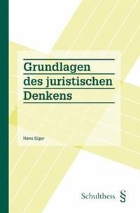 Grundlagen des juristischen Denkens - Giger, Hans