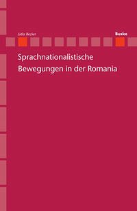 Sprachnationalistische Bewegungen in der Romania - Becker, Lidia