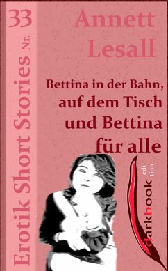 Cover Bettina in der Bahn, auf dem Tisch und Bettina für alle (eBook, ePUB)