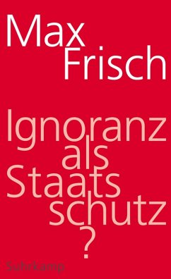 Ignoranz als Staatsschutz? (eBook, ePUB) - Frisch, Max
