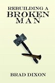Rebuilding a Broken Man (eBook, ePUB) Rebuilding a Broken Man (eBook, ePUB)