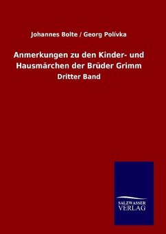 Anmerkungen zu den Kinder- und Hausmärchen der Brüder Grimm - Bolte, Johannes