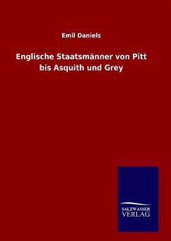Englische Staatsmänner von Pitt bis Asquith und Grey - Daniels, Emil