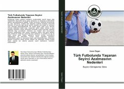 Türk Futbolunda Ya¿anan Seyirci Azalmas¿n¿n Nedenleri