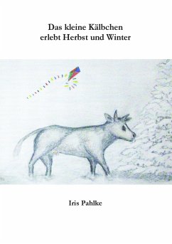 Das kleine Kälbchen erlebt Herbst und Winter - Pahlke, Iris