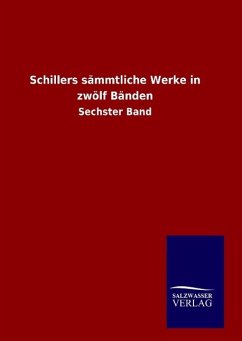 Schillers sämmtliche Werke in zwölf Bänden - Friedrich Schiller