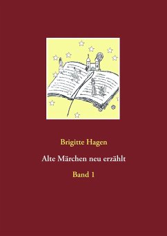 Alte Märchen neu erzählt - Hagen, Brigitte