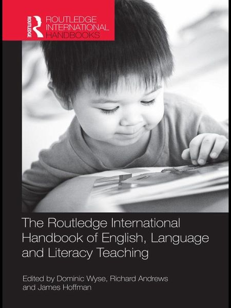 The Routledge International Handbook of English, Language and Literacy Teaching (eBook, PDF) The Routledge International Handbook of English, Language and Literacy Teaching (eBook, PDF)