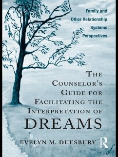 The Counselor's Guide for Facilitating the Interpretation of Dreams (eBook, PDF) - Duesbury, Evelyn M.