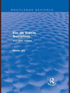 Fin de Siècle Socialism and Other Essays (Routledge Revivals) (eBook, PDF) - Jay, Martin