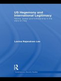 US Hegemony and International Legitimacy (eBook, PDF) US Hegemony and International Legitimacy (eBook, PDF)