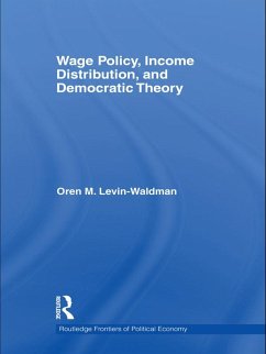 Wage Policy, Income Distribution, and Democratic Theory (eBook, PDF) - Levin-Waldman, Oren M