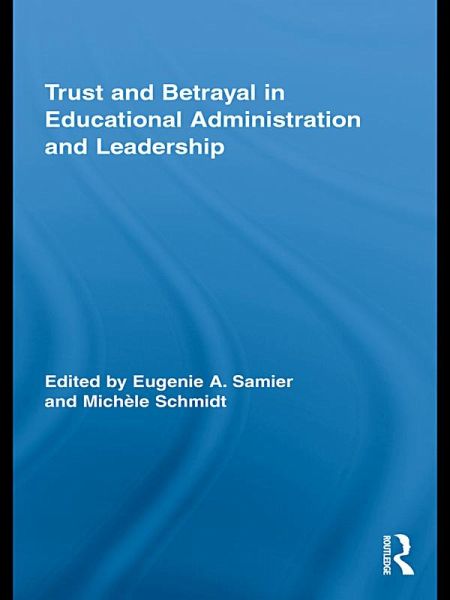 Trust and Betrayal in Educational Administration and Leadership (eBook, PDF) Trust and Betrayal in Educational Administration and Leadership (eBook, PDF)