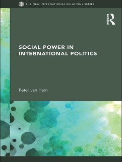 Social Power in International Politics (eBook, PDF) - Ham, Peter Van