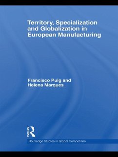 Territory, specialization and globalization in European Manufacturing (eBook, PDF) - Marques, Helena; Puig, Francisco Territory, specialization and globalization in European Manufacturing (eBook, PDF) - Marques, Helena; Puig, Francisco