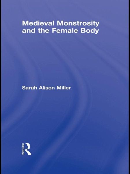 Medieval Monstrosity and the Female Body (eBook, PDF) Medieval Monstrosity and the Female Body (eBook, PDF)