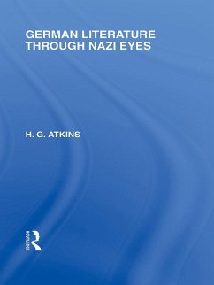 German Literature Through Nazi Eyes (RLE Responding to Fascism) (eBook, PDF) - Atkins, G.