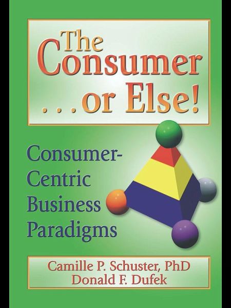 The Consumer . . . or Else! (eBook, PDF) The Consumer . . . or Else! (eBook, PDF)