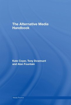 The Alternative Media Handbook (eBook, PDF) - Coyer, Kate; Dowmunt, Tony; Fountain, Alan