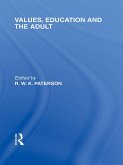 Values, Education and the Adult (International Library of the Philosophy of Education Volume 16) (eBook, PDF)