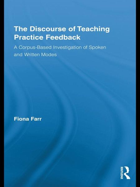 The Discourse of Teaching Practice Feedback (eBook, PDF) The Discourse of Teaching Practice Feedback (eBook, PDF)
