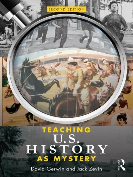 Teaching U.S. History as Mystery (eBook, PDF) Teaching U.S. History as Mystery (eBook, PDF)