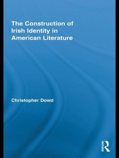 The Construction of Irish Identity in American Literature (eBook, PDF) - Dowd, Christopher