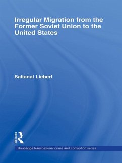 Irregular Migration from the Former Soviet Union to the United States (eBook, PDF) - Liebert, Saltanat