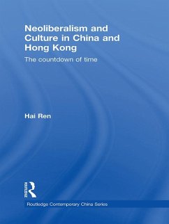 Neoliberalism and Culture in China and Hong Kong (eBook, PDF) - Ren, Hai