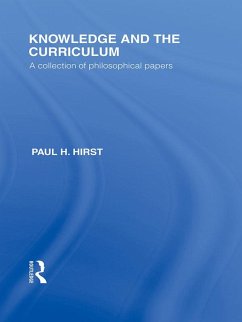 Knowledge and the Curriculum (International Library of the Philosophy of Education Volume 12) (eBook, PDF) - Hirst, Paul H.