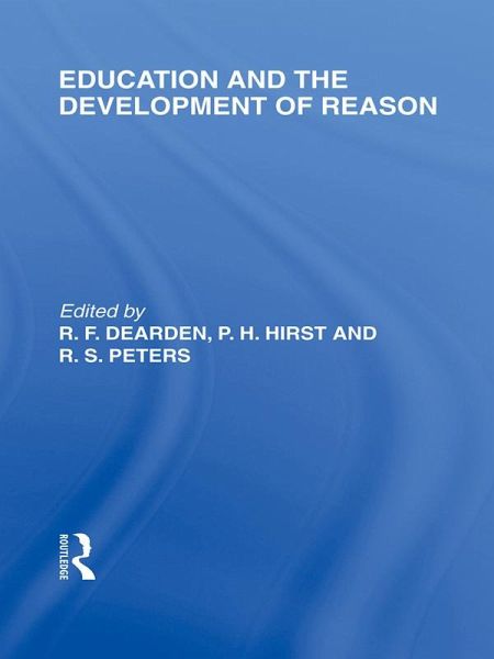Education and the Development of Reason (International Library of the Philosophy of Education Volume 8) (eBook, PDF) Education and the Development of Reason (International Library of the Philosophy of Education Volume 8) (eBook, PDF)