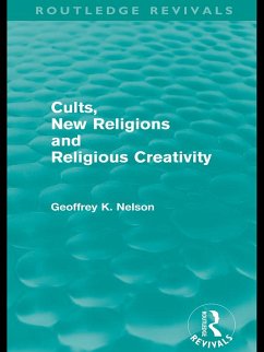 Cover Cults, New Religions and Religious Creativity (Routledge Revivals) (eBook, PDF)