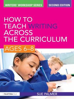 How to Teach Writing Across the Curriculum: Ages 6-8 (eBook, PDF) - Palmer, Sue