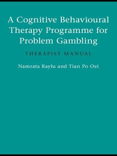 A Cognitive Behavioural Therapy Programme for Problem Gambling (eBook, PDF) - Raylu, Namrata; Oei, Tian Po