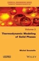 Thermodynamic Modeling of Solid Phases (eBook, PDF) - Soustelle, Michel