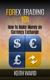 Forex Trading 101: How To Make Money On Currency Exchange (eBook, ePUB)