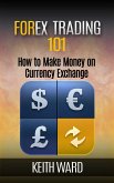 Forex Trading 101: How To Make Money On Currency Exchange (eBook, ePUB) Forex Trading 101: How To Make Money On Currency Exchange (eBook, ePUB)