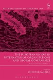 The European Union in International Organisations and Global Governance (eBook, ePUB) The European Union in International Organisations and Global Governance (eBook, ePUB)