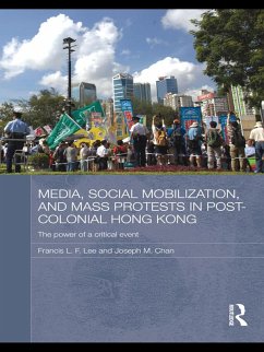 Media, Social Mobilisation and Mass Protests in Post-colonial Hong Kong (eBook, PDF) - Lee, Francis L. F.; Chan, Joseph M.