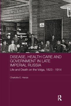 Disease, Health Care and Government in Late Imperial Russia (eBook, PDF) - Henze, Charlotte E.