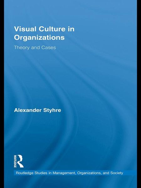 Visual Culture in Organizations (eBook, PDF) Visual Culture in Organizations (eBook, PDF)