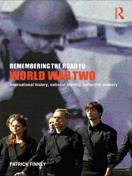 Remembering the Road to World War Two (eBook, PDF) Remembering the Road to World War Two (eBook, PDF)