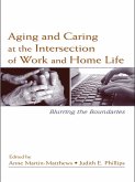 Aging and Caring at the Intersection of Work and Home Life (eBook, PDF)