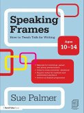 Speaking Frames: How to Teach Talk for Writing: Ages 10-14 (eBook, PDF)