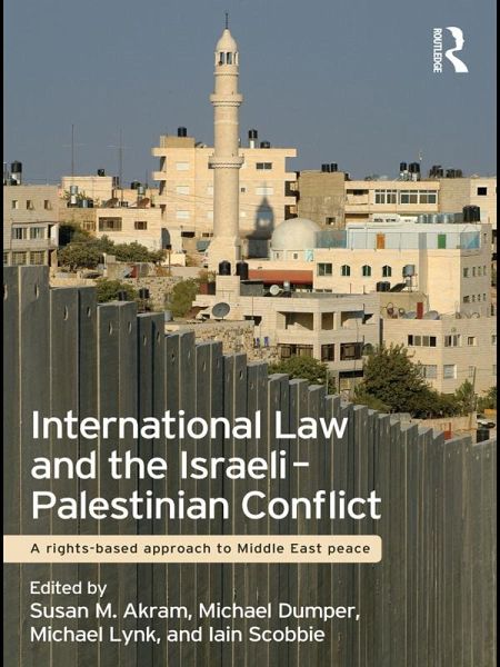 International Law and the Israeli-Palestinian Conflict (eBook, PDF) International Law and the Israeli-Palestinian Conflict (eBook, PDF)