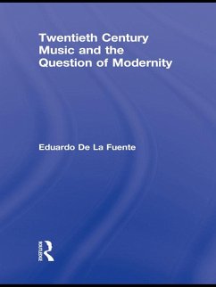Twentieth Century Music and the Question of Modernity (eBook, PDF) - De La Fuente, Eduardo