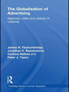 The Globalization of Advertising (eBook, PDF) - Faulconbridge, James R.; Taylor, Peter; Nativel, Corinne; Beaverstock, Jonathan