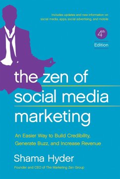 The Zen of Social Media Marketing: An Easier Way to Build Credibility, Generate Buzz, and Increase Revenue - Hyder, Shama