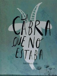 La cabra que no estaba - Albo, Pablo; Pérez Antón, Pablo; Nieto Guridi, Raúl