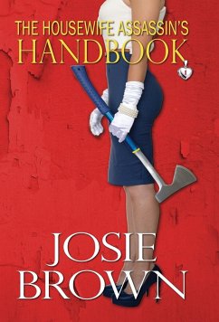 The Housewife Assassin's Handbook: Book 1 - The Housewife Assassin Mystery Series - Brown, Josie